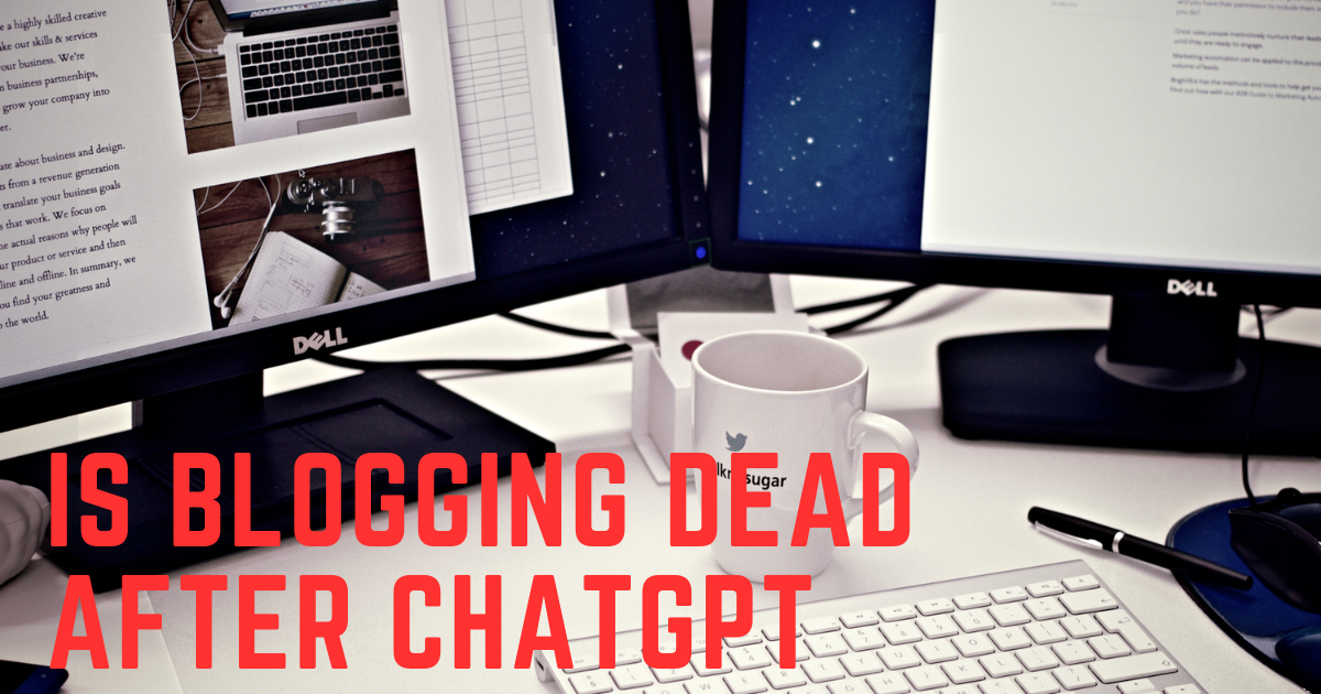 Is Blogging Dead After ChatGPT