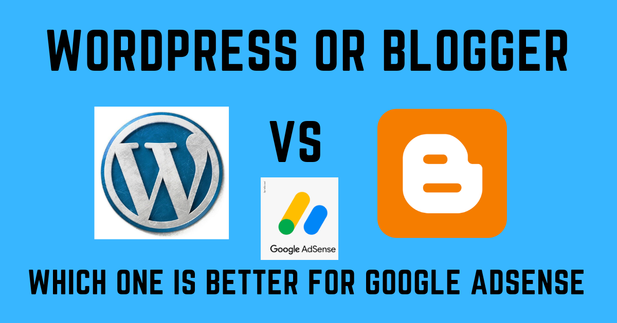 Which is Better for Adsense WordPress or Blogger